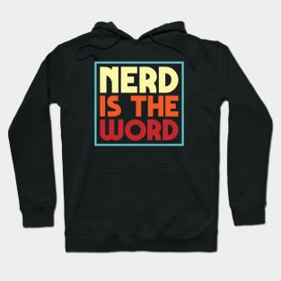 Nerd Is The Word Hoodie